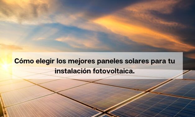 Cómo elegir los mejores paneles solares