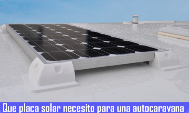 Placas solares para autocaravana: ¿Cuál necesito?